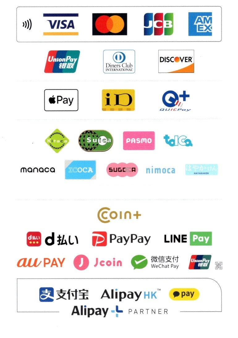 クレジットカード  VISA､マスター､アメックス､DINERS､JCB､Discover､銀聯  電子マネー Suica､PASMO､ICOCA､iD､QUICPay､ApplePay QRコード決済 PayPay、d払い、LINE Pay、au PAY、支付宝（Alipay）、微信支付（WeChat Pay）